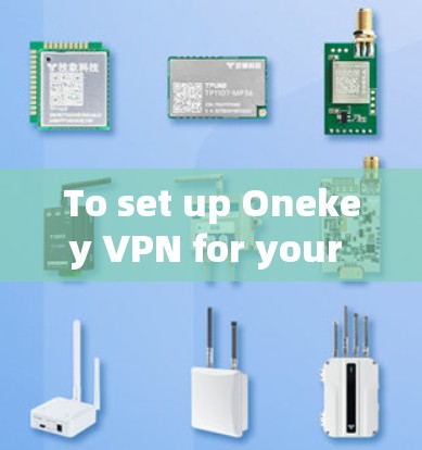 To set up Onekey VPN for your iOS device,follow these organized steps: