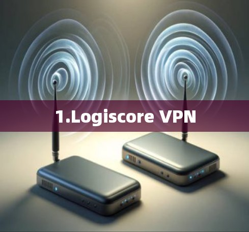 1.Logiscore VPN
