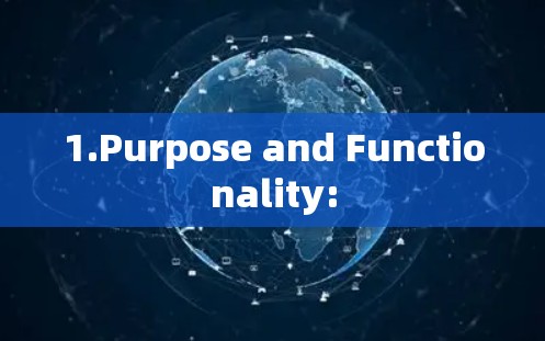 1.Purpose and Functionality: