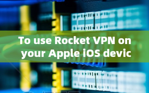 To use Rocket VPN on your Apple iOS device,follow these steps: To use Rocket VPN on your Apple iOS device,follow these steps: